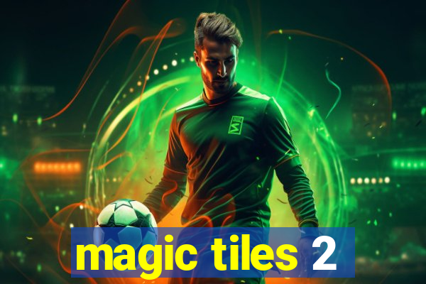 magic tiles 2