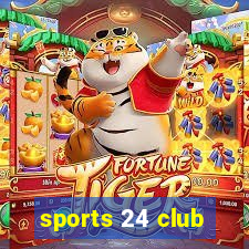 sports 24 club