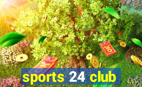 sports 24 club