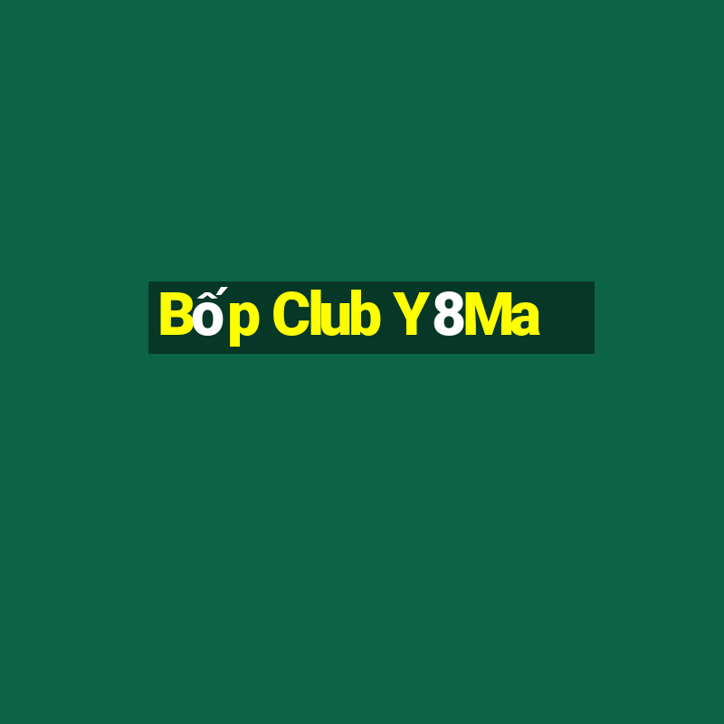 Bốp Club Y8Ma