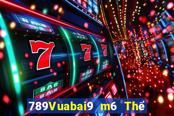 789Vuabai9 m6 Thể thao điện tử