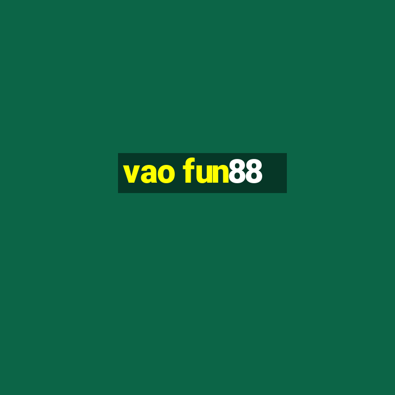 vao fun88