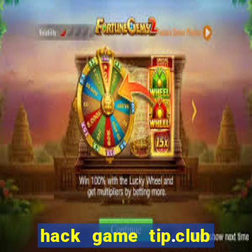 hack game tip.club no hu