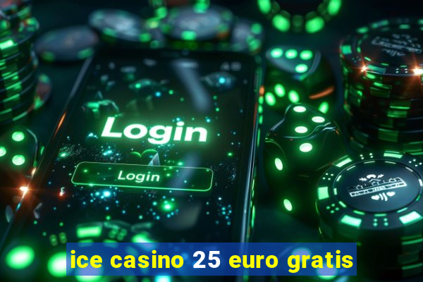 ice casino 25 euro gratis