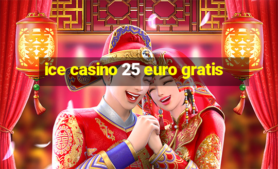 ice casino 25 euro gratis