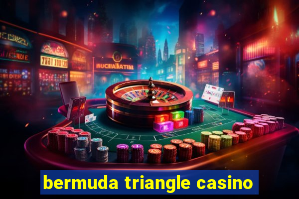 bermuda triangle casino