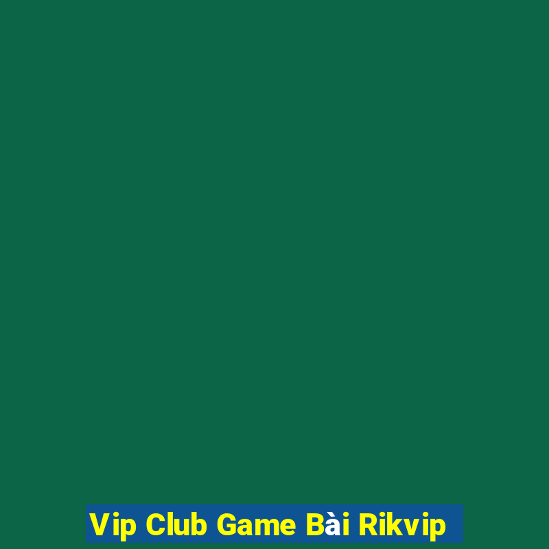 Vip Club Game Bài Rikvip