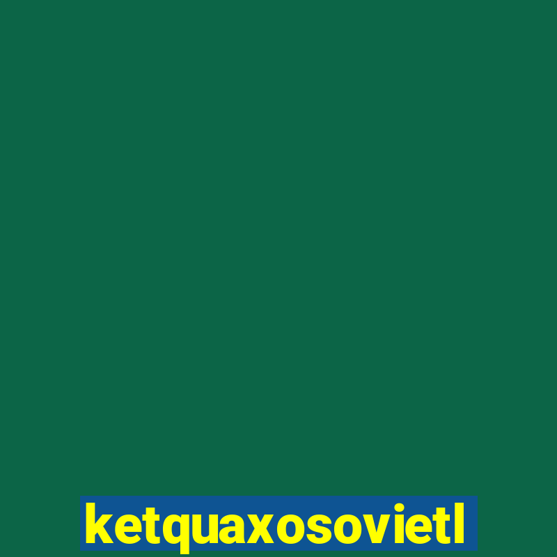 ketquaxosovietlott