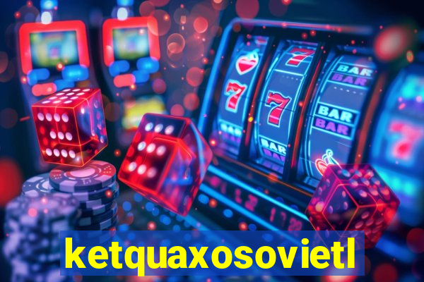 ketquaxosovietlott