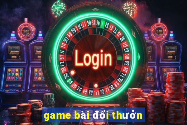 game bài đổi thưởn