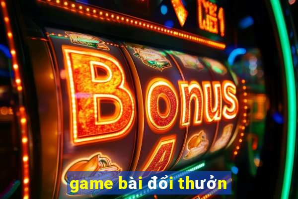 game bài đổi thưởn