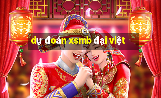 dự đoán xsmb đại việt