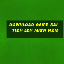 download game bai tien len mien nam