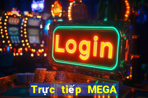 Trực tiếp MEGA 6 45 ngày 9