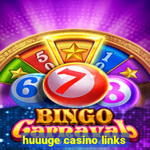 huuuge casino links