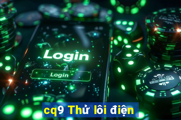 cq9 Thử lôi điện