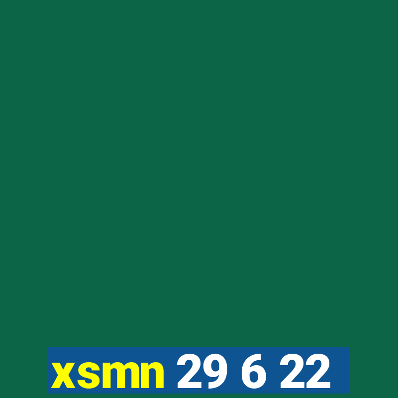 xsmn 29 6 22