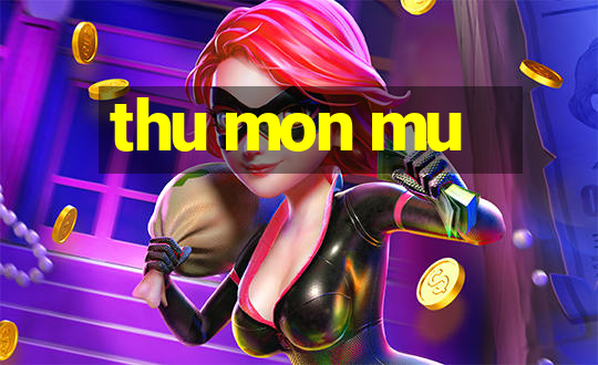 thu mon mu