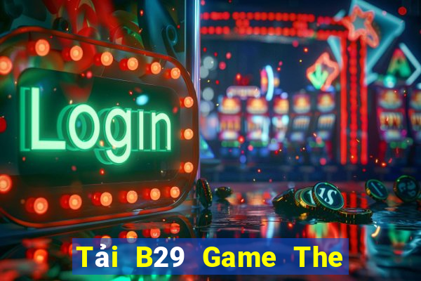 Tải B29 Game The Bài Mobile 2021