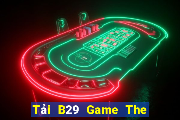 Tải B29 Game The Bài Mobile 2021