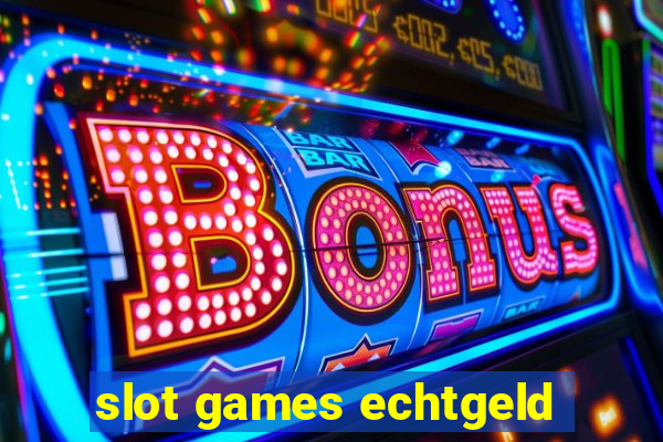 slot games echtgeld