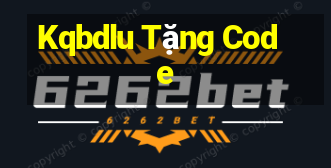 Kqbdlu Tặng Code