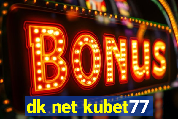 dk net kubet77