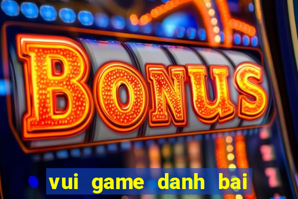 vui game danh bai tien len