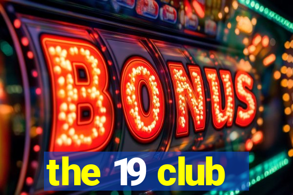 the 19 club