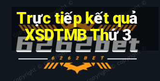 Trực tiếp kết quả XSDTMB Thứ 3