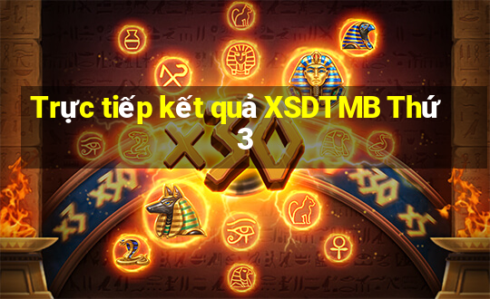 Trực tiếp kết quả XSDTMB Thứ 3