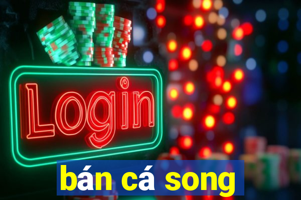 bán cá song