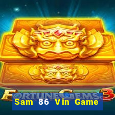 Sam 86 Vin Game Bài Uy Tín