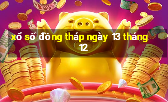 xổ số đồng tháp ngày 13 tháng 12