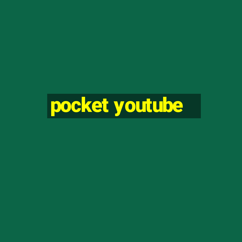 pocket youtube