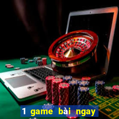 1 game bài ngay lập tức