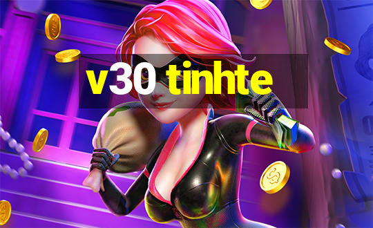 v30 tinhte