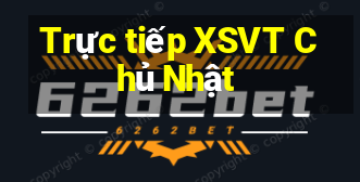 Trực tiếp XSVT Chủ Nhật