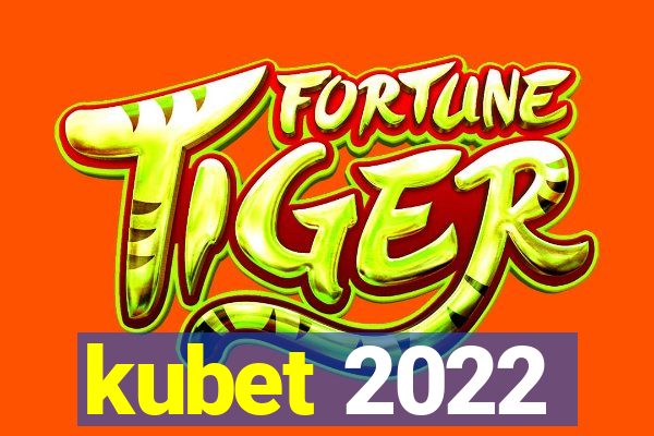 kubet 2022