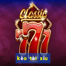 kèo tài xỉu 2.5 3