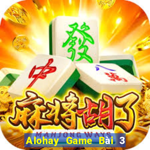 Alohay Game Bài 3 Cây Online