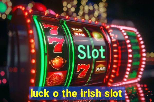 luck o the irish slot