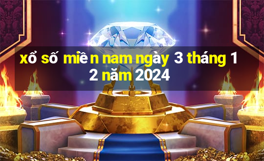 xổ số miền nam ngày 3 tháng 12 năm 2024