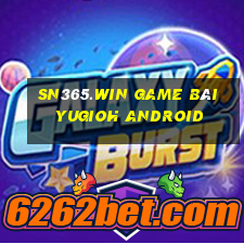 Sn365.Win Game Bài Yugioh Android