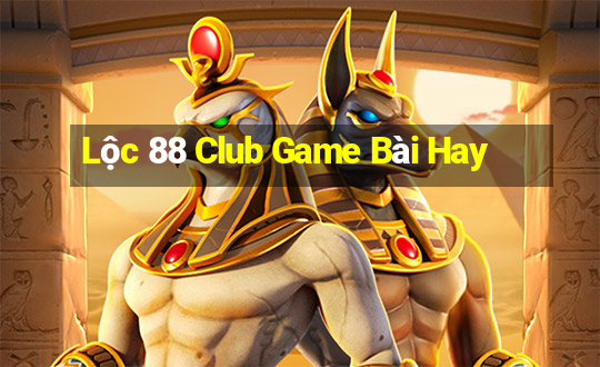 Lộc 88 Club Game Bài Hay