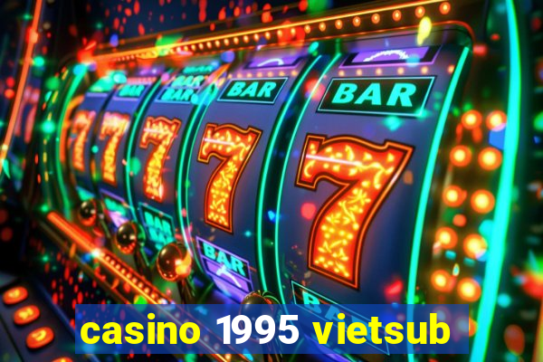 casino 1995 vietsub