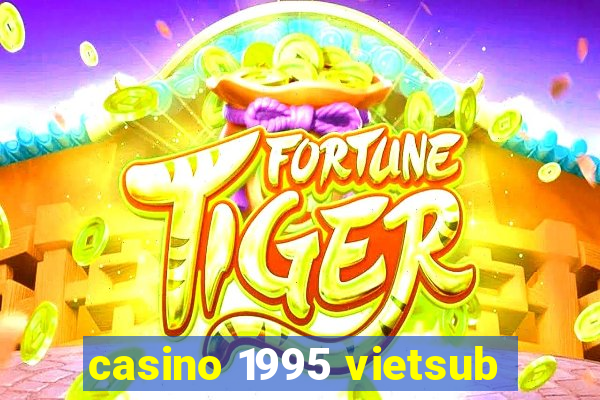 casino 1995 vietsub