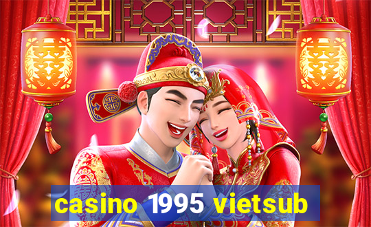 casino 1995 vietsub