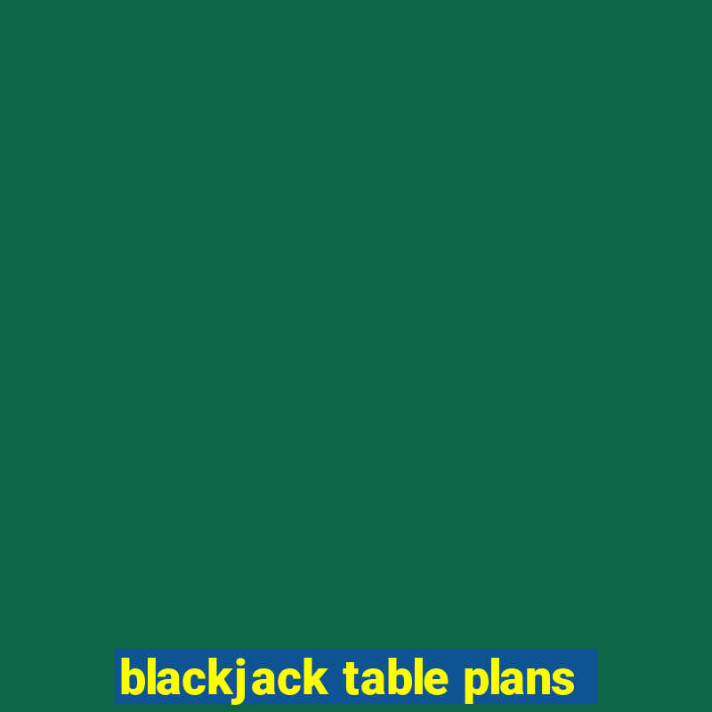 blackjack table plans