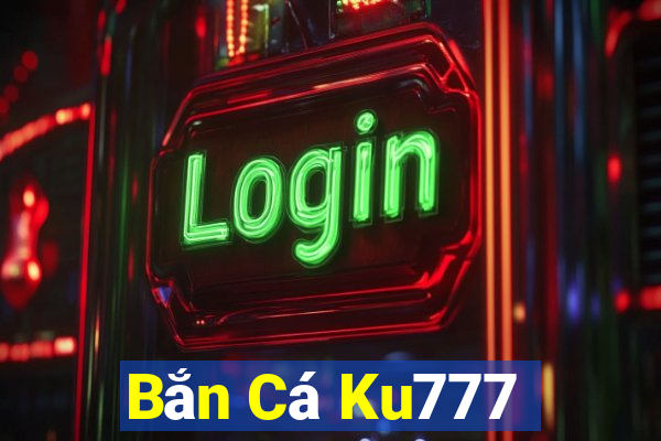 Bắn Cá Ku777